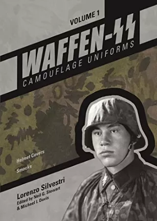 DOWNLOAD/PDF Waffen-SS Camouflage Uniforms, Vol. 1: Helmet Covers • Smocks (Waffen-SS Camouflage Uniforms, 1)