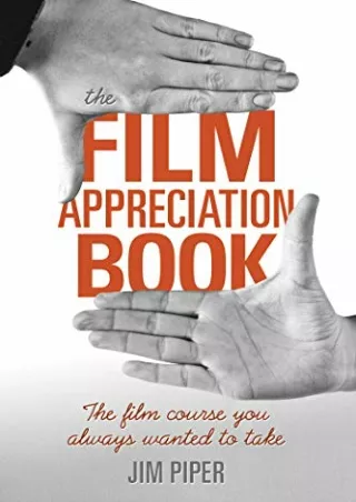 READ [PDF] The Film Appreciation Book: The Film Course You Always Wanted to Take