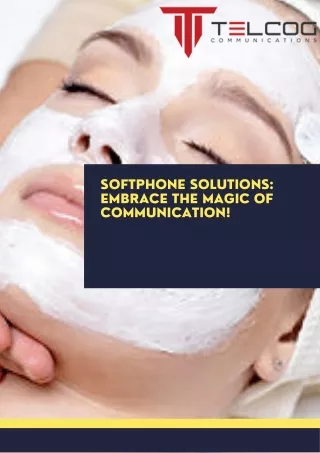 SOFTPHONE SOLUTIONS EMBRACE THE MAGIC OF COMMUNICATION!