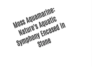 "Mystical Elegance: Exploring the World of Moss Aquamarine Gemstone"