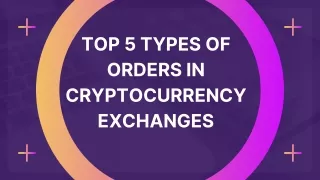 Top 5 Types Of Orders In Cryptocurrency Exchanges