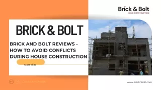 BRICK AND BOLT REVIEWS - HOW TO AVOID CONFLICTS DURING HOUSE CONSTRUCTION