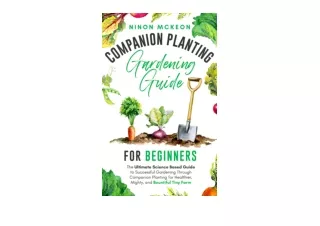 Download PDF Companion Planting Gardening Guide for Beginners The Ultimate ScienceBased Guide to Successful Gardening Th