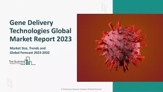 Gene Delivery Technologies Market 2023-2032: Outlook, Growth, And Demand