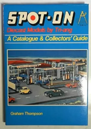 READ [PDF] Spot-On Diecast Models by Tri-ang : A Catalogue and Collectors Guide