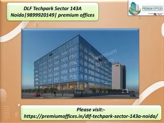 DLF Techpark Sector 143A Noida|9899920149|premium offices