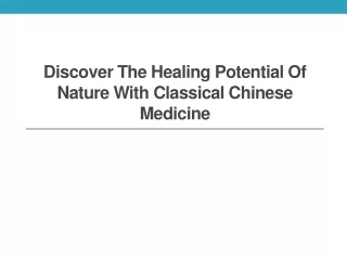 Discover the Healing Potential of Nature with Classical Chinese Medicine