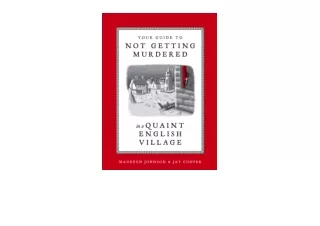 PDF read online Your Guide to Not Getting Murdered in a Quaint English Village unlimited