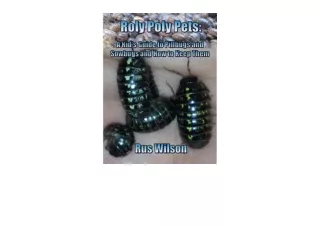 PDF read online Roly Poly Pets A Kids Guide to Pillbugs and Sowbugs and How to Keep Them full