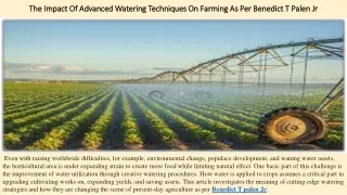 The Impact Of Advanced Watering Techniques On Farming As Per Benedict T Palen Jr