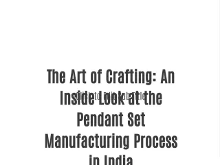 The Art of Crafting: An Inside Look at the Pendant Set Manufacturing Process in India