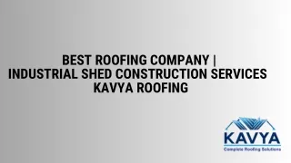 Best roofing company | Industrial shed construction services - Kavya Roofing