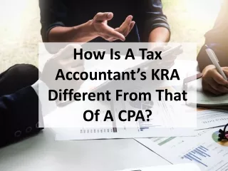 How Is A Tax Accountant’s KRA Different From That Of A CPA?