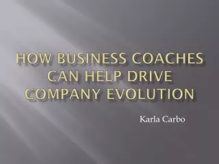 How Business Coaches can Help Drive Company Evolution: Insights from Karla Carbo