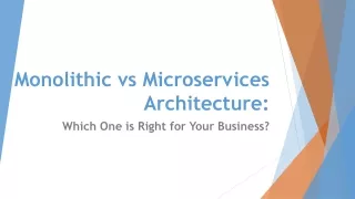 Monolithic vs Microservices Architecture: Which One is Right for Your Business?
