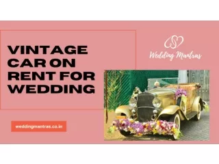 Explore the Vintage Cars for Wedding | Vintage Car Services in Delhi NCR