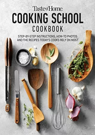 Read ebook [PDF] Taste of Home Cooking School Cookbook: Step-by-Step Instructions, How-to