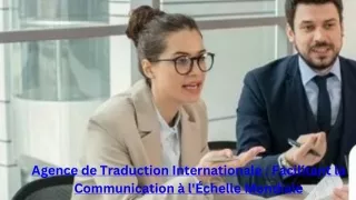 Agence de Traduction Internationale : Facilitant la Communication à l'Échelle Mondiale