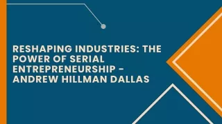 Reshaping Industries The Power of Serial Entrepreneurship - Andrew Hillman Dallas