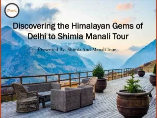 Discovering the Himalayan Gems of Delhi to Shimla Manali Tour