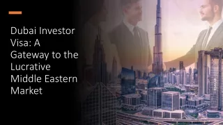 Dubai Investor Visa - A Gateway to the Lucrative Middle Eastern Market​