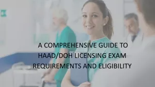 A Comprehensive Guide to HAADDOH Licensing Exam Requirements and Eligibility