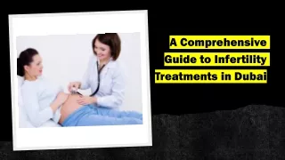 A Comprehensive Guide to Infertility Treatments in Dubai​