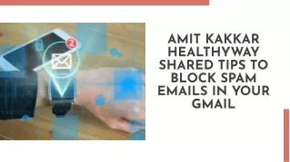 Amit Kakkar Healthyway Shared Tips to Block Spam Emails in your Gmail