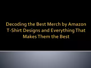 Decoding the Best Merch by Amazon T-Shirt Designs and Everything That Makes Them the Best