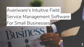 Averiware's Intuitive Field Service Management Software For Small Businesses