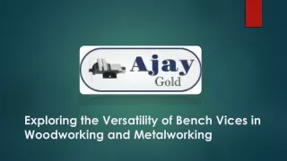 Exploring the Versatility of Bench Vices in Woodworking and Metalworking