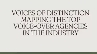 Voices of Distinction Mapping the Top Voice-Over Agencies in the Industry