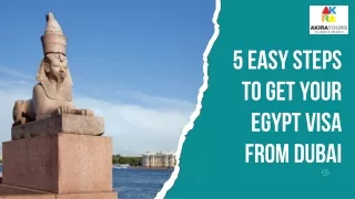 5 Easy Steps to Get Your Egypt Visa from Dubai