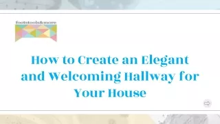 How to Create an Elegant and Welcoming Hallway for Your House