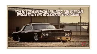 How To Conserve Money And Also Time With OEM Lincoln Parts And Accessories Store Online