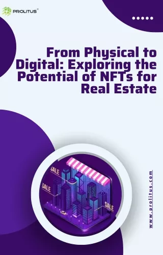 From Physical to Digital Exploring the Potential of NFTs for Real Estate