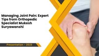 Managing Joint Pain Expert Tips from Orthopedic Specialist Mukesh Suryawanshi