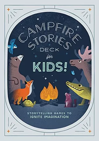 $PDF$/READ/DOWNLOAD Campfire Stories Deck--For Kids!: Storytelling Games to Ignite Imagination