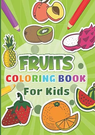 [PDF READ ONLINE] Fruits Coloring Book For Kids: 30 fruits pages to color for kids including