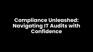 Compliance Unleashed : Navigating IT Audits with Confidence