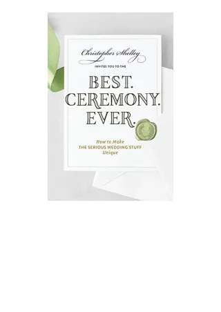 Download PDF Best Ceremony Ever How to Make the Serious Wedding Stuff Unique Best Ever for android