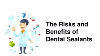 The Risks and Benefits of Dental Sealants