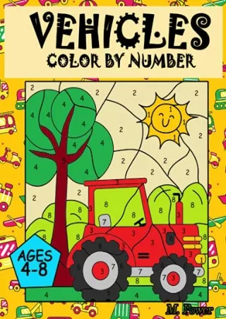 [PDF] DOWNLOAD VEHICLES Colour by Number: Coloring Book for Kids Ages 4-8: Cars, Trucks,