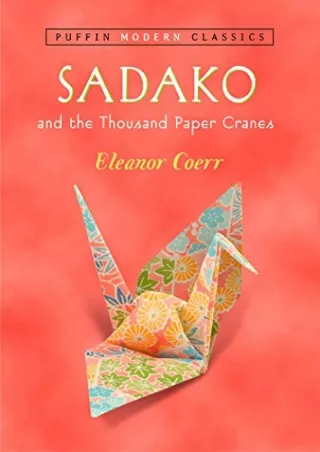 [READ DOWNLOAD] Sadako and the Thousand Paper Cranes (Puffin Modern Classics)