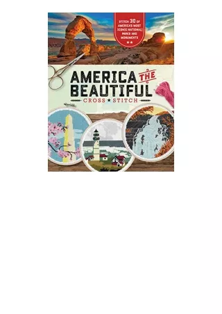 Kindle online PDF America the Beautiful Cross Stitch Stitch 30 of Americas Most Iconic National Parks and Monuments free