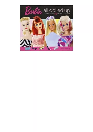 PDF read online Barbie All Dolled Up Celebrating 50 Years of Barbie free acces