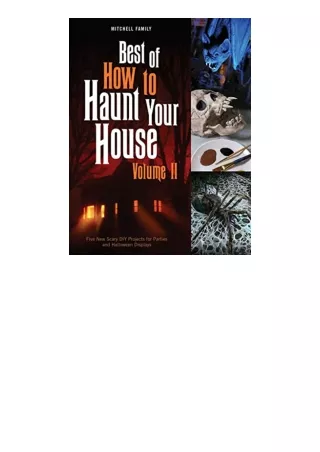 PDF read online Best of How to Haunt Your House Volume II Dozens of Spirited DIY Projects for Parties and Halloween Disp