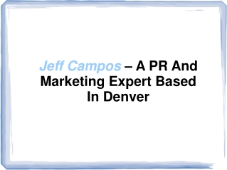 Jeff Campos – A PR And Marketing Expert Based In Denver