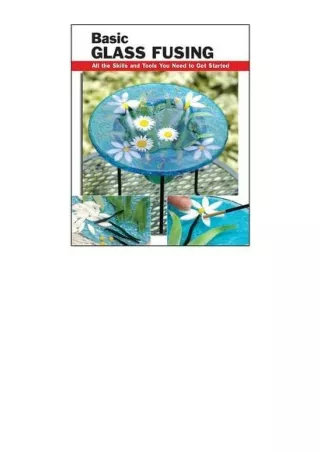 Download Basic Glass Fusing All the Skills and Tools You Need to Get Started How To Basics Paperback Sep 01 2012 Haunste