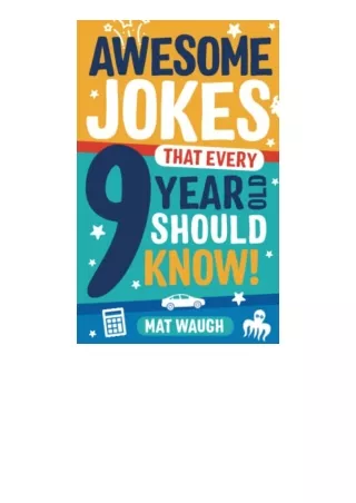 PDF read online Awesome Jokes That Every 9 Year Old Should Know Hundreds of rib ticklers tongue twisters and side splitt